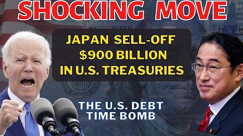 MIDNIGHT ATTACK! JAPAN'S $900 BILLION U.S. BOND SELL-OFF: TRIGGERING ECONOMIC CRISIS?