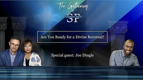 Solomon’s Porch: Are You Ready For A Divine Reversal?