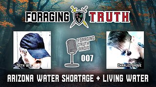 Scottsdale, AZ Water Shortage & Living Water of the Bible | Foraging Truth Radio Podcast (E007)
