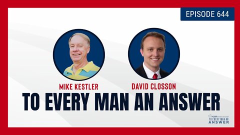 Episode 644 - Pastor Mike Kestler and David Closson on To Every Man An Answer