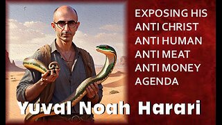 Yuval Noah Harari: Exposing His Evil Agenda