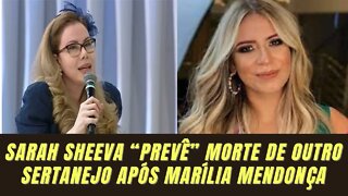 Sarah Sheeva “prevê” morte de outro sertanejo após Marília Mendonça