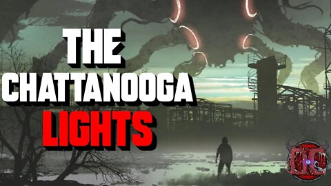 "The Chattanooga Lights" Scary Stories | Creepypasta