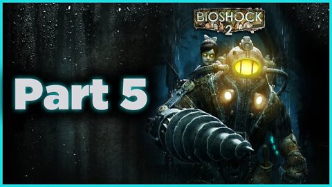 BioShock 2 Playthrough | Part 5 (No Commentary)