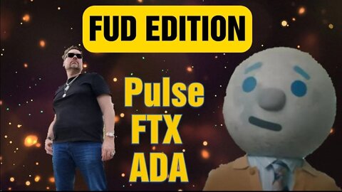 FUD edition, I Made A Pulse Chain FUD Music Video, FTX FUD, ADA FUD, Gov Crackdown. Hex Dump