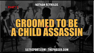 GROOMED TO BE A CHILD ASSASSIN -- Nathan Reynolds [PT 2]