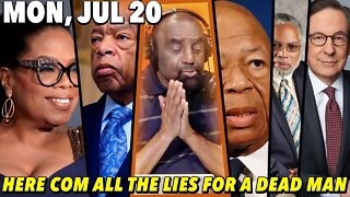 7/20/20 Mon: John Lewis... HE DEAD