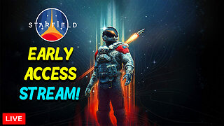 🔴LIVE! Starfield - Early Access Gameplay!