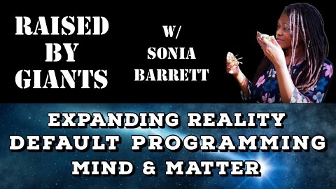 Expanding Reality, Default Programming, Mind & Matter with Sonia Barrett