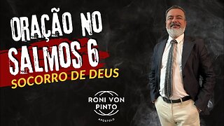 ORAÇÃO NO SALMOS 6 - SOCORRO DE DEUS