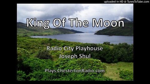 King of the Moon - Joseph Shul - Radio City Playhouse
