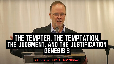The Tempter, The Temptation, The Judgment, and The Justification - Genesis 3