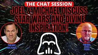 JOEL & MICHAEL DISCUSS STAR WARS & DIVINE INSPIRATION! | THE CHAT SESSION