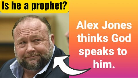 Does Alex Jones Hear From God.