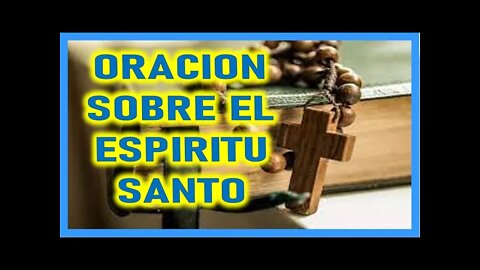 ORACION SOBBRE EL ESPIRITU SANTO