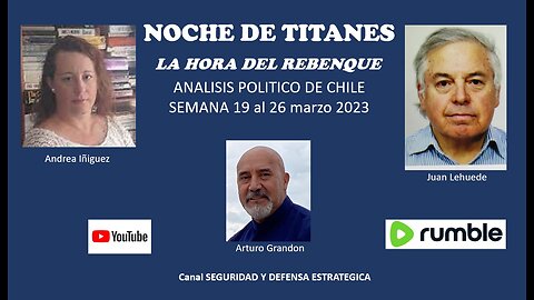 NOCHE DE TITANES... EN LA HORA DEL REBENQUE... Analisis Politico Chile 19-26 marzo 2023