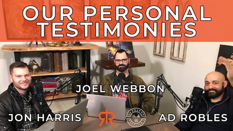 Our Personal Testimonies | with Pastor Joel Webbon, Jon Harris & AD Robles