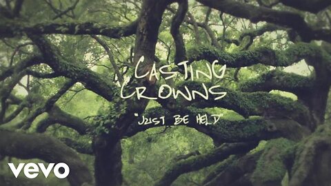 Casting Crowns - Just Be Held (Lyric Video)