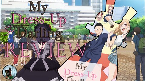 I've Been Spouting Off About It For Weeks & It's FINALLY HERE! My Dress Up Darling Review!