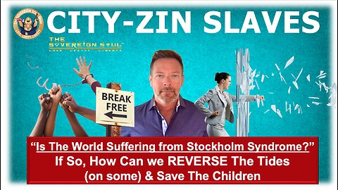 Is The World Suffering from Stockholm Syndrome? If So, How to Reverse It (for some) & SAVE KIDS
