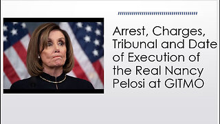 The Entire Real Nancy Pelosi SAGA from Arrest, Charging, Tribunal & Date of Execution.