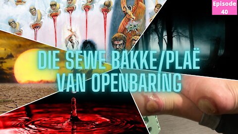 Die SEWE bakke/plae van Openbaring. Episode 40 A&W