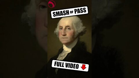 SMASH or PASS: George Washington?