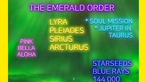 Messages from THE EMERALD ORDER ** STARSEEDS From * LYRA * PLEIADES * SIRIUS * ARCTURUS