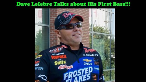 Dave Lefebre talks about the first bass he caught!