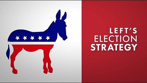 The Left’s Election Strategy, Saturday on Life, Liberty and Levin