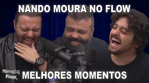 NANDO MOURA NO FLOW - MELHORES MOMENTOS | MOMENTOS FLOW