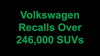 Volkswagen Recalls Over 246,000 SUVs