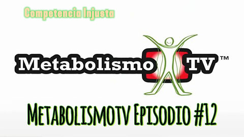Metabolismotv Episodio #12: Competencia Injusta