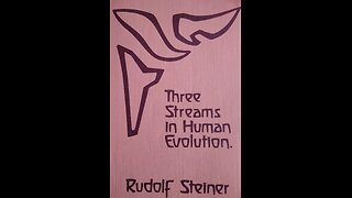 3 Streams in Human Evolution by Rudolf Steiner lecture 1