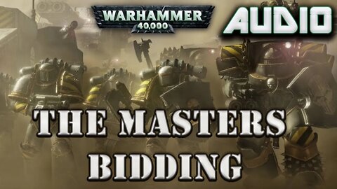 WARHAMMER 40K AUDIO: The Masters Bidding by Matthew Farrer (Chaos Space Marine Story)
