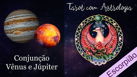 🌠 [Tarot] Conjunção Vênus e Júpiter para Escorpião ♏
