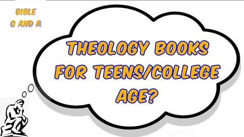 Theology Books for Teens/College Age