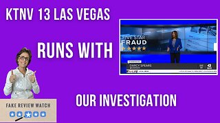 KTNV Las Vegas Runs with Fake Review Watch Investigation: See How Big Tech Reacts