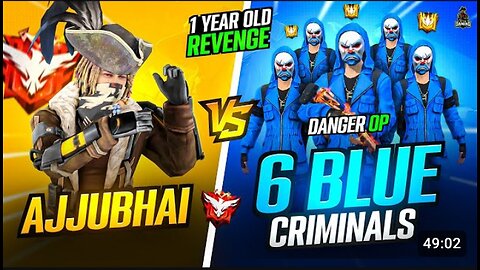 Ajju bhaii and 6 danger blue criminal fight ll best gaming plat form ll Freefire ll