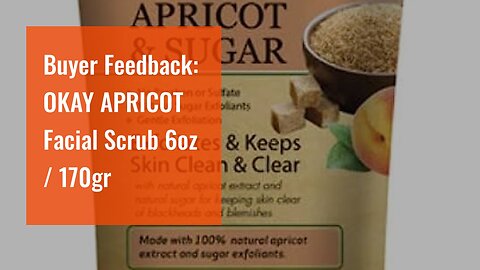 Buyer Comments: OKAY APRICOT Facial Scrub 6oz / 170gr