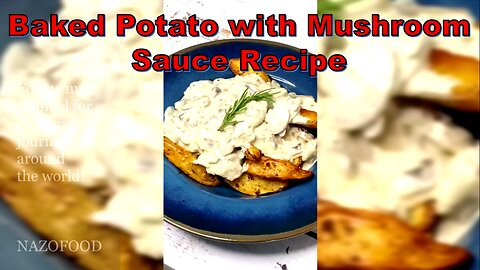 Baked Potato with Mushroom Sauce Recipe: A Savory Delight for Every Bite|سیبزمینی تنوری با سس قارچ