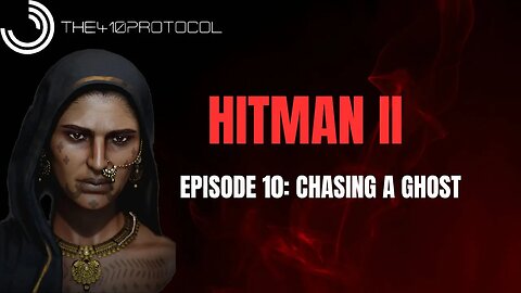 Hitman - World of Assassination (Episode 10: Chasing a Ghost - Mumbai)
