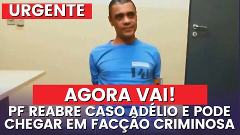 URGENTE || PF reabre caso Adélio Bispo x Bolsonaro