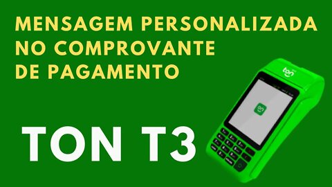 Ton T3! Mensagem personalizada no comprovante de pagamento!