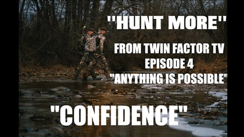 "Hunt More" From Episode 4 of Twin Factor TV: "Confidence"