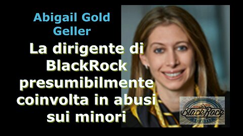 La dirigente di BlackRock presumibilmente coinvolta in abusi sui minori