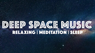 🪐 DEEP SPACE MUSIC | 100% RELAXATION