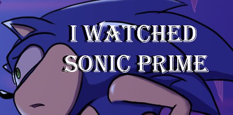 I watched sonic prime [vlog 10]