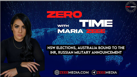 ZEROTIME: NSW Elections, Australia Bound to the IHR, Russian Military Announcement