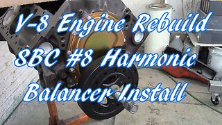 V-8 Engine Rebuild SBC #8 Harmonic Balancer Install